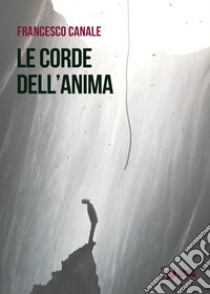 Le corde dell'anima libro di Canale Francesco