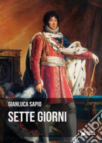 Sette giorni libro di Sapio Gianluca