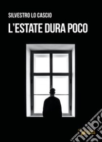 L'estate dura poco libro di Lo Cascio Silvestro