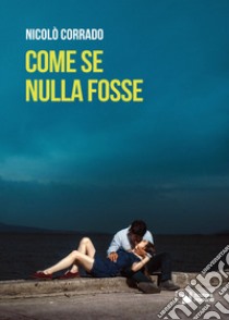 Come se nulla fosse libro di Corrado Nicolò