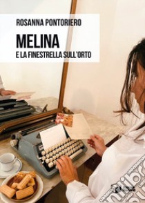 Melina e la finestrella sull'orto libro di Pontoriero Rosanna