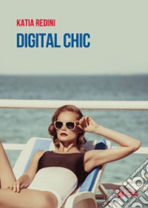 Digital chic libro di Redini Katia