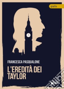 L'eredità dei Taylor libro di Pasqualone Francesca