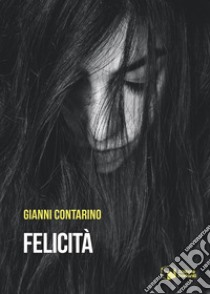 Felicità libro di Contarino Gianni