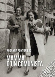 Mamma d'un comunista libro di Pontoriero Rosanna