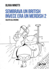 Sembrava un British invece era un Merdish. Saluto alla regina. Vol. 2 libro di Ninotti Olivia