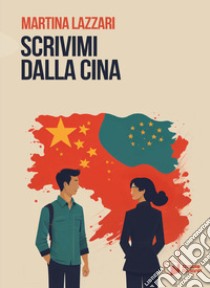 Scrivimi dalla Cina libro di Lazzari Martina