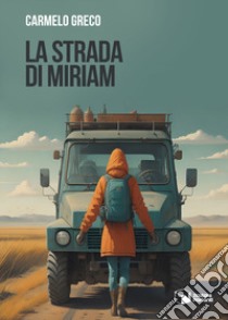 La strada di Miriam libro di Greco Carmelo