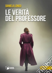 Le verità del professore libro di Longo Daniela