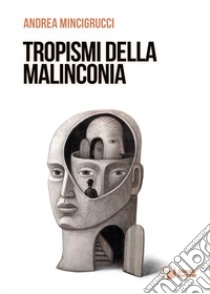 Tropismi della malinconia libro di Mincigrucci Andrea