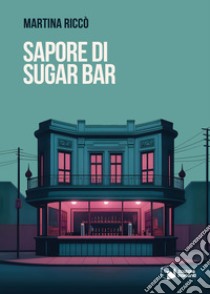 Sapore di Sugar Bar libro di Riccò Martina