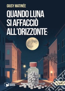 Quando Luna si affacciò all'orizzonte libro di Matinée Giusy