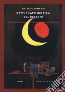 Detti e fatti dei figli del deserto libro di Leonardi Matteo