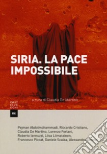 Siria. La pace impossibile libro di De Martino C. (cur.)