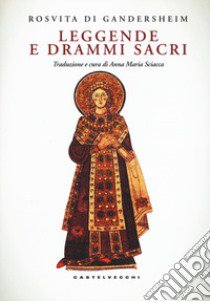 Leggende e drammi sacri libro di Rosvita di Gandersheim; Sciacca A. M. (cur.)