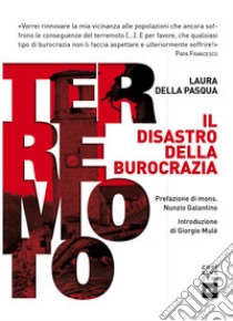 Terremoto. Il disastro della burocrazia libro di Della Pasqua Laura