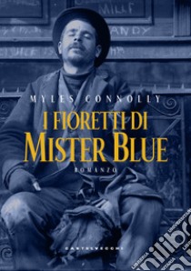 I fioretti di mister Blue libro di Connolly Myles