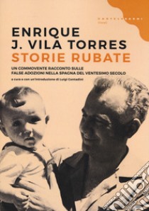 Storie rubate libro di Vila Torres Enrique J.; Contadini L. (cur.)