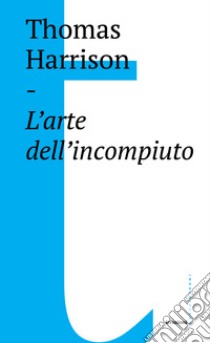 L'arte dell'incompiuto libro di Harrison Thomas