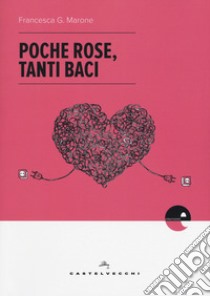 Poche rose, tanti baci libro di Marone Francesca G.