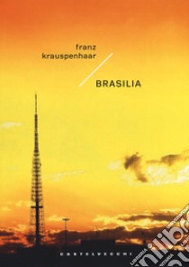 Brasilia libro di Krauspenhaar Franz