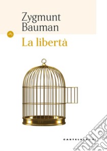 La libertà libro di Bauman Zygmunt