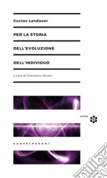 Per la storia dell'evoluzione dell'individuo libro di Landauer Gustav; Ferrari F. (cur.)