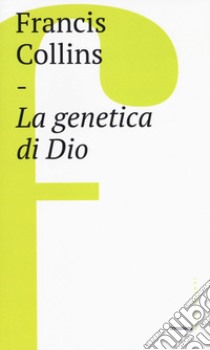 La genetica di Dio libro di Collins Francis S.