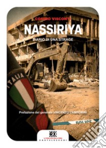 Nassiriya. Diario di una strage libro di Visconti Cosimo