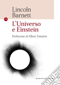 L'universo e Einstein libro di Barnett Lincoln