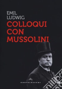 Colloqui con Mussolini libro di Ludwig Emil