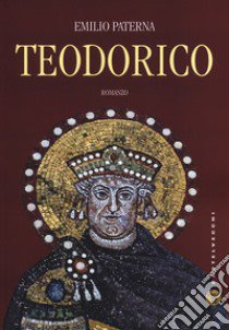 Teodorico libro di Paterna Emilio