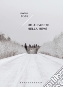 Un alfabeto nella neve libro di Brullo Davide