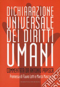 Dichiarazione universale dei diritti umani. Commentata da Antonio Papisca. Ediz. integrale libro