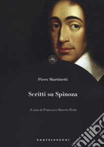 Scritti su Spinoza libro di Martinetti Piero; Festa F. S. (cur.)