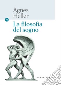 La filosofia del sogno libro di Heller Agnes