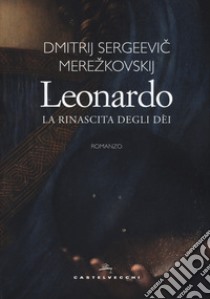 Leonardo. La rinascita degli dèi libro di Merezkovskij Dimitrij Sergeevic