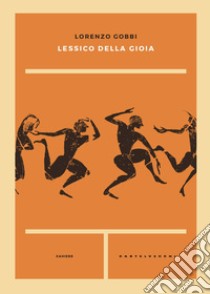 Lessico della gioia libro di Gobbi Lorenzo