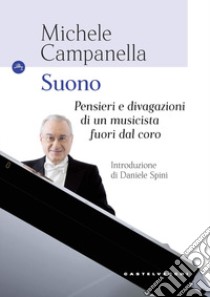 Suono. Pensieri e divagazioni di un musicista fuori dal coro libro di Campanella Michele