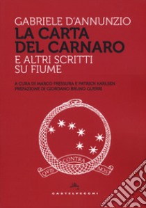 La Carta del Carnaro e altri scritti su Fiume libro di D'Annunzio Gabriele; Fressura M. (cur.); Karlsen P. (cur.)