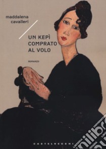 Un kepì comprato al volo libro di Cavallieri Maddalena