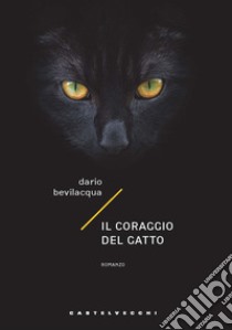 Il coraggio del gatto libro di Bevilacqua Dario