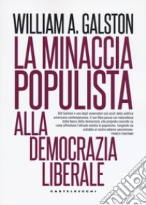 La minaccia populista alla democrazia liberale libro di Galston William A.