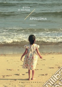 Apollonia libro di Di Michele Grazia