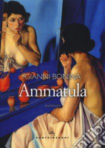 Ammatula libro di Bonina Gianni