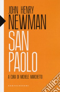 San Paolo libro di Newman John Henry; Marchetto M. (cur.)