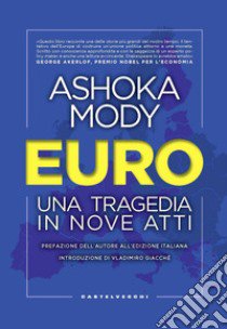 Euro. Una tragedia in nove atti libro di Mody Ashoka