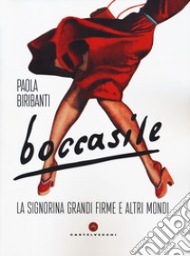 Boccasile. «La signorina grandi firme» e altri mondi. Ediz. illustrata libro di Biribanti Paola