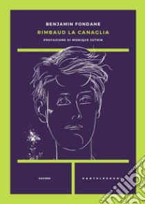 Rimbaud la canaglia libro di Fondane Benjamin