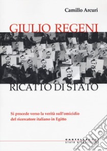 Giulio Regeni. Ricatto di Stato libro di Arcuri Camillo